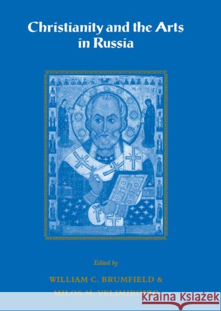 Christianity and the Arts in Russia William C. Brumfield Milos M. Velimirovich 9780521413107 Cambridge University Press