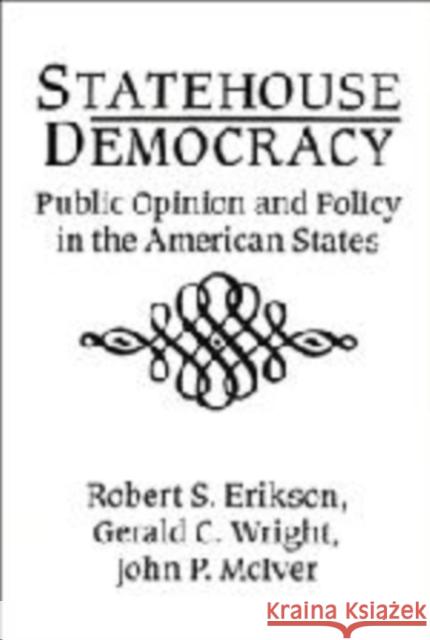 Statehouse Democracy Erikson, Robert S. 9780521413497 Cambridge University Press