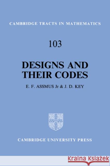 Designs and their Codes E. F. Assmus J. D. Key 9780521413619 Cambridge University Press