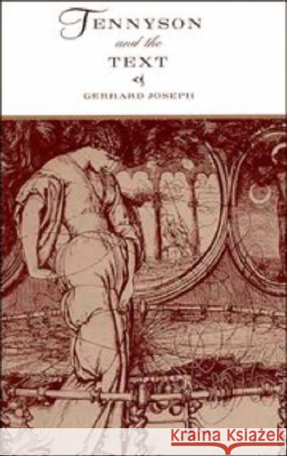 Tennyson and the Text Joseph, Gerhard 9780521413909 CAMBRIDGE UNIVERSITY PRESS