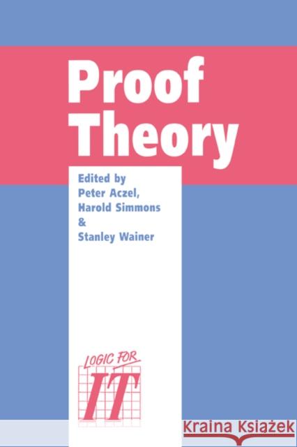 Proof Theory: A Selection of Papers from the Leeds Proof Theory Programme 1990 Aczel, Peter 9780521414135 Cambridge University Press