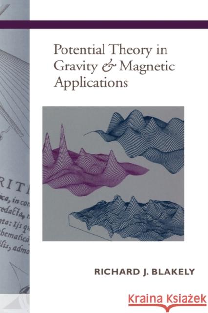 Potential Theory in Gravity and Magnetic Applications Richard J. Blakely 9780521415088 Cambridge University Press