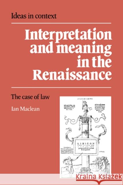 Interpretation and Meaning in the Renaissance MacLean, Ian 9780521415460 Cambridge University Press