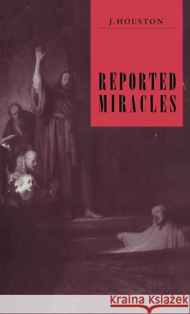 Reported Miracles: A Critique of Hume Houston, J. 9780521415491
