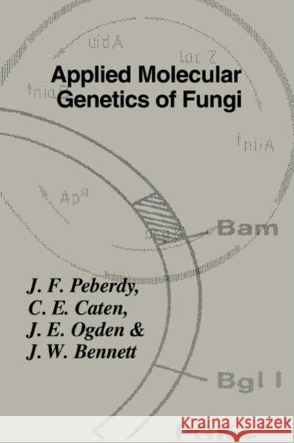 Applied Molecular Genetics of Fungi British Mycological Society              Peberdy                                  J. F. Peberdy 9780521415712 Cambridge University Press