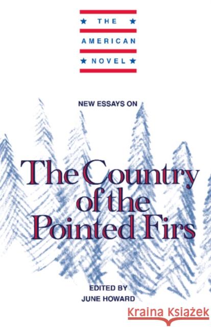 New Essays on The Country of the Pointed Firs June Howard (University of Michigan, Ann Arbor) 9780521415743