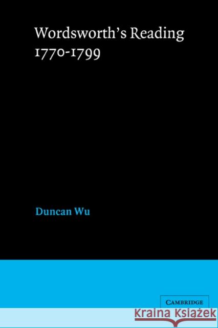 Wordsworth's Reading 1770-1799 Duncan Wu 9780521416009 Cambridge University Press