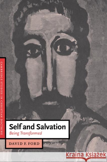 Self and Salvation: Being Transformed Ford, David F. 9780521416078 CAMBRIDGE UNIVERSITY PRESS