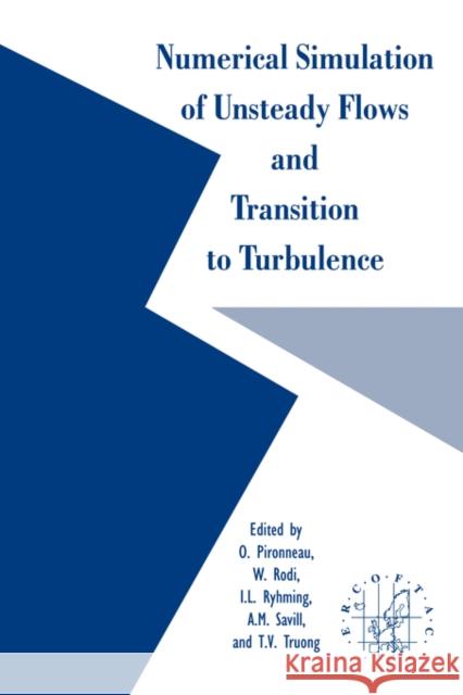Numerical Simulation of Unsteady Flows and Transition to Turbulence O. Pironneau W. Rodi I. L. Ryhming 9780521416184 Cambridge University Press
