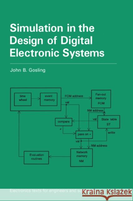 Simulation in the Design of Digital Electronic Systems John B. Gosling 9780521416566 CAMBRIDGE UNIVERSITY PRESS