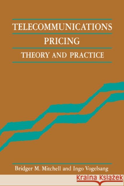 Telecommunications Pricing: Theory and Practice Mitchell, Bridger M. 9780521416672 Cambridge University Press