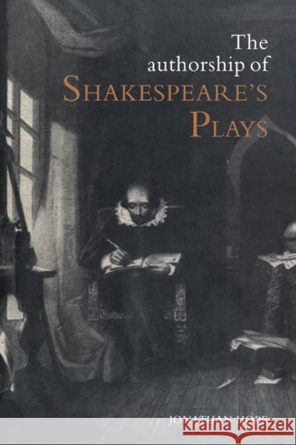 The Authorship of Shakespeare's Plays Hope, Jonathan 9780521417372 0