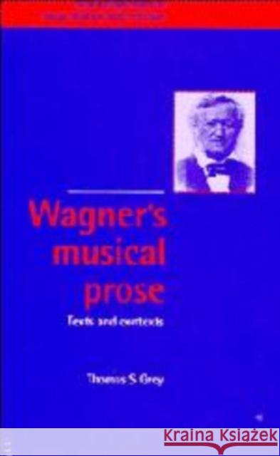 Wagner's Musical Prose Grey, Thomas S. 9780521417389 Cambridge University Press