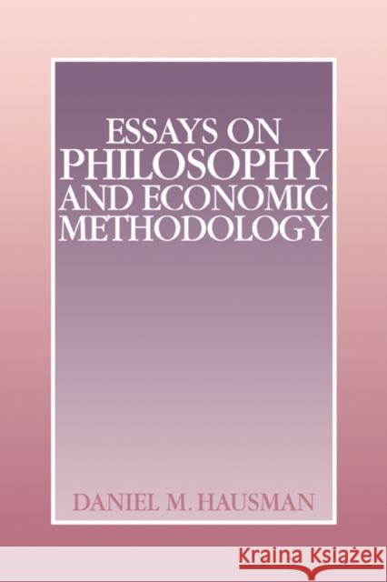 Essays on Philosophy and Economic Methodology Daniel M. Hausman 9780521417402 Cambridge University Press