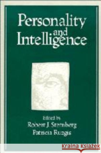 Personality and Intelligence Robert J. Sternberg (Yale University, Connecticut), Patricia Ruzgis (Yale University, Connecticut) 9780521417907 Cambridge University Press