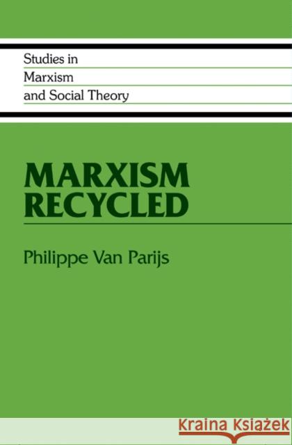 Marxism Recycled Philippe Va Philippe Van Parijs 9780521418027 Cambridge University Press
