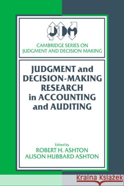 Judgment and Decision-Making Research in Accounting and Auditing Robert H. Ashton Robert H. Aston Alison Hubbard Ashton 9780521418447
