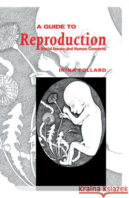 A Guide to Reproduction : Social Issues and Human Concerns Irina Pollard 9780521418621 