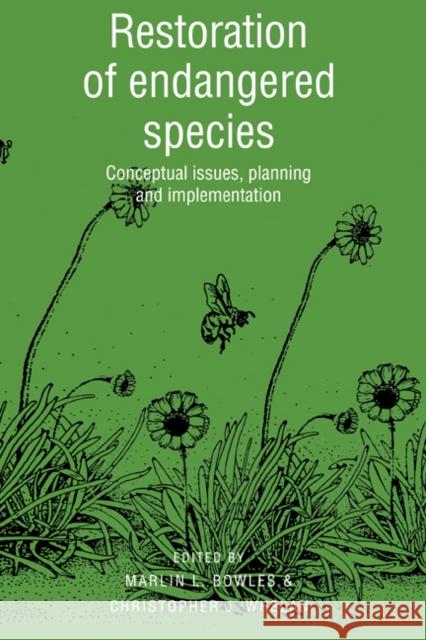 Restoration of Endangered Species: Conceptual Issues, Planning and Implementation Bowles, Marlin L. 9780521418638 Cambridge University Press