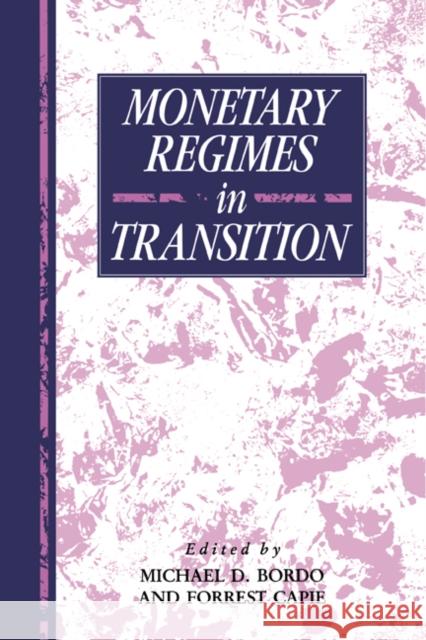 Monetary Regimes in Transition Forrest Capie Michael D. Bordo Forrest Capie 9780521419062 Cambridge University Press