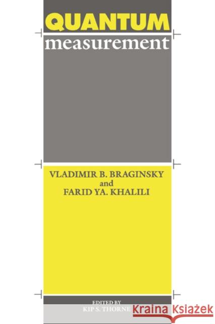 Quantum Measurement Vladimir B. Braginsky Farid YA Khalili Kip S. Thorne 9780521419284 Cambridge University Press