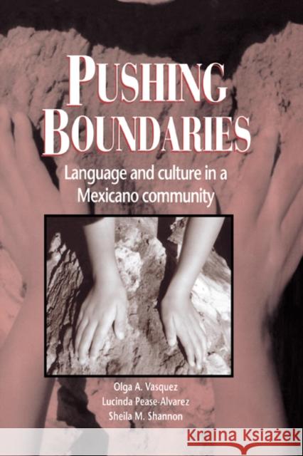 Pushing Boundaries: Language and Culture in a Mexicano Community Vásquez, Olga A. 9780521419352 Cambridge University Press