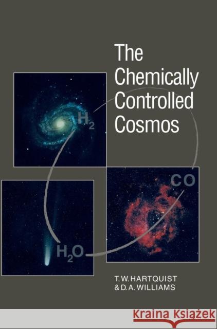 The Chemically Controlled Cosmos: Astronomical Molecules from the Big Bang to Exploding Stars Hartquist, T. W. 9780521419833 Cambridge University Press