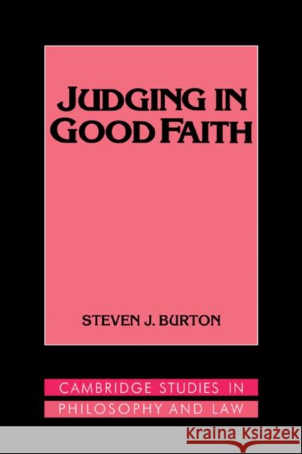 Judging in Good Faith Steven J. Burton Gerald Postema Jules L. Coleman 9780521419949