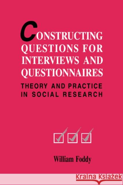 Constructing Questions for Interviews and Questionnaires: Theory and Practice in Social Research William Foddy (Monash University, Victoria) 9780521420099
