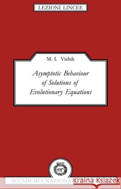 Asymptotic Behaviour of Soluti Vishik, M. I. 9780521420235 Cambridge University Press