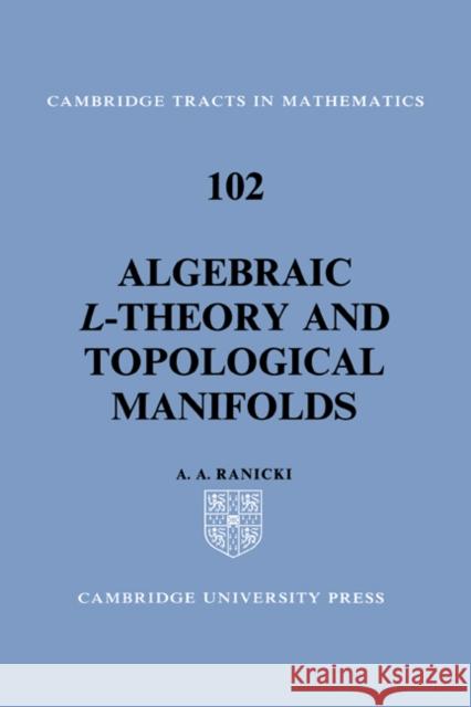 Algebraic L-Theory and Topological Manifolds Ranicki, A. A. 9780521420242 Cambridge University Press