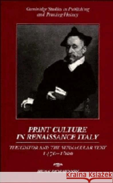 Print Culture in Renaissance Italy: The Editor and the Vernacular Text, 1470 1600 Richardson, Brian 9780521420327 Cambridge University Press