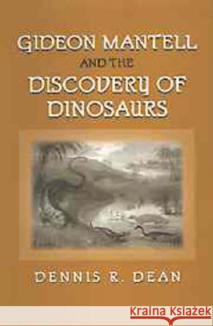 Gideon Mantell and the Discovery of Dinosaurs Dennis R. Dean 9780521420488
