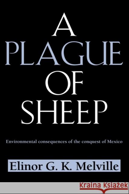 A Plague of Sheep Melville, Elinor G. K. 9780521420617 Cambridge University Press