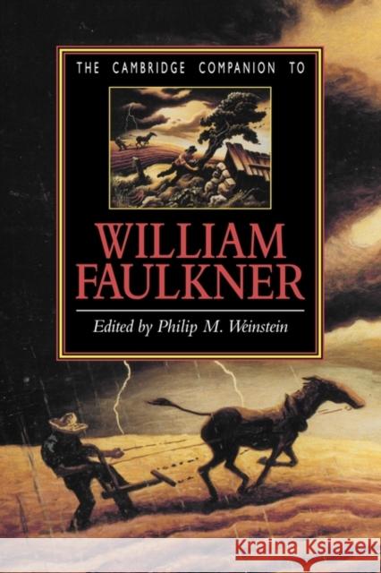 The Cambridge Companion to William Faulkner Philip M. Weinstein (Swarthmore College, Pennsylvania) 9780521420631