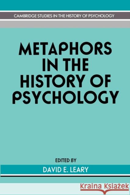 Metaphors in the History of Psychology David E. Leary Mitchell G. Ash William R. Woodward 9780521421522 Cambridge University Press