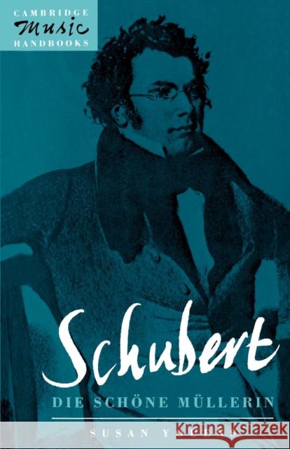 Schubert, Die Schone Mullerin Youens, Susan 9780521422796 Cambridge University Press