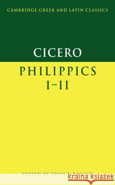 Cicero: Philippics I-II Marcus Tullius Cicero John T. Ramsey P. E. Easterling 9780521422857 Cambridge University Press