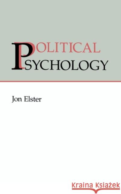 Political Psychology Jon Elester Jon Elster 9780521422864 Cambridge University Press