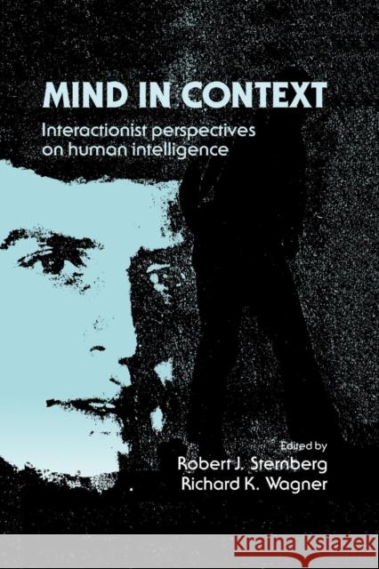 Mind in Context: Interactionist Perspectives on Human Intelligence Sternberg, Robert J. 9780521422871 Cambridge University Press