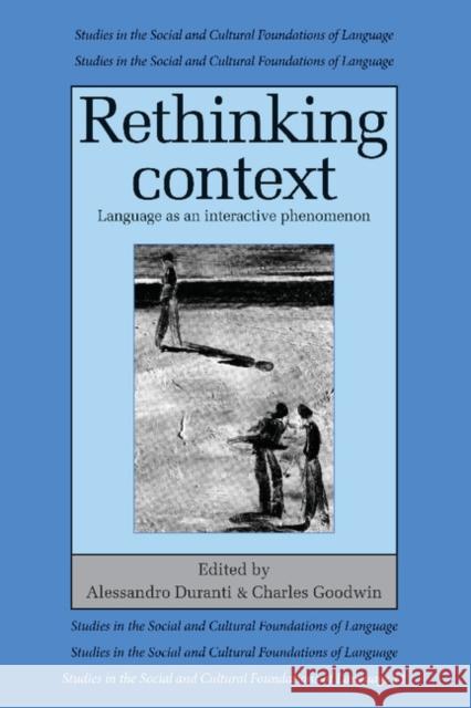 Rethinking Context: Language as an Interactive Phenomenon Duranti, Alessandro 9780521422888