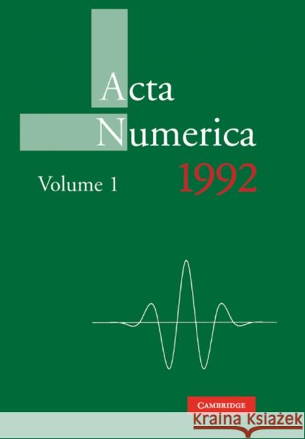 ACTA Numerica 1992: Volume 1 Iserles, Arieh 9780521422918