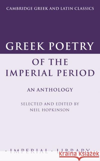 Greek Poetry of the Imperial Period: An Anthology Hopkinson, Neil 9780521423137 Cambridge University Press