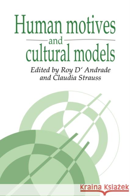 Human Motives and Cultural Models Roy G. D'Andrade Claudia Strauss 9780521423380 Cambridge University Press