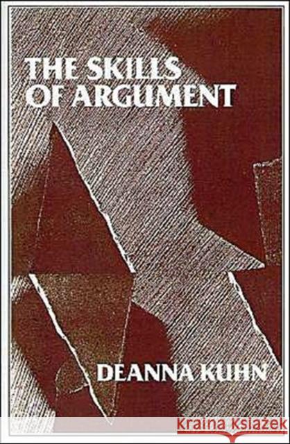 The Skills of Argument Deanna Kuhn 9780521423496 Cambridge University Press