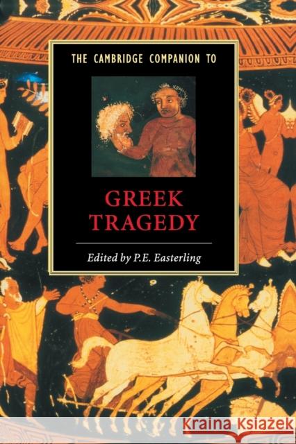 The Cambridge Companion to Greek Tragedy P E Easterling 9780521423519 0