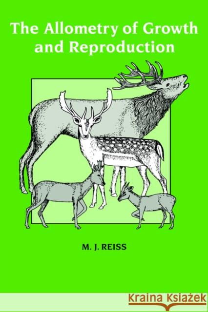 The Allometry of Growth and Reproduction M. J. Reiss Michael J. Reiss 9780521423588 Cambridge University Press