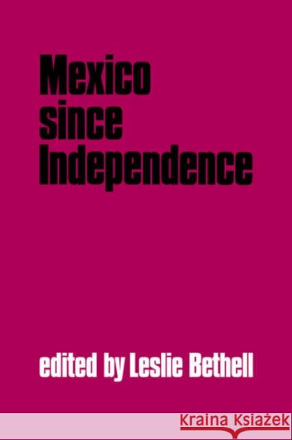 Mexico Since Independence Bethell, Leslie 9780521423724