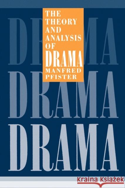 The Theory and Analysis of Drama Manfred Pfister John Halliday 9780521423830 Cambridge University Press