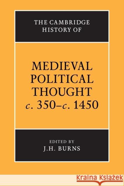 The Cambridge History of Medieval Political Thought C.350-C.1450 Burns, J. H. 9780521423885 Cambridge University Press